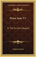 Prosy Jane V1: Or the Puritan's Bequest