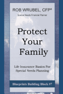 Protect Your Family: Life Insurance Basics for Special Needs Planning