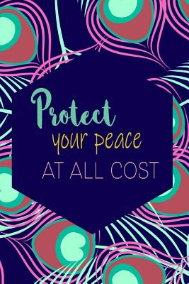 Protect Your Peace at All Cost: Dot Grid Journal - Journals, Solriga