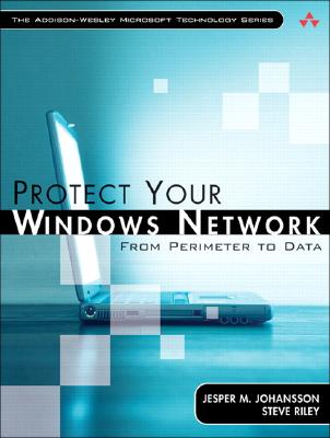 Protect Your Windows Network: From Perimeter to Data - Johansson, Jesper M, and Riley, Steve