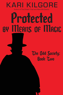 Protected by Means of Magic: The Odd Society: Book Two