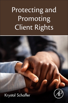 Protecting and Promoting Client Rights - Schaffer, Krystal