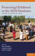 Protecting Childhood in the AIDS Pandemic: Finding Solutions That Work