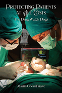 Protecting Patients at All Costs: The Drug Watch Dogs