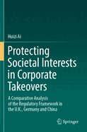 Protecting Societal Interests in Corporate Takeovers: A Comparative Analysis of the Regulatory Framework in the U.K., Germany and China