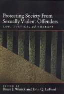Protecting Society from Sexually Dangerous Offenders: Law, Justice, and Therapy