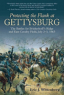Protecting the Flank at Gettysburg: The Battles for Brinkerhoff's Ridge and East Cavalry Field, July 2-3, 1863