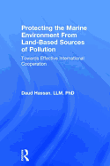 Protecting the Marine Environment from Land-Based Sources of Pollution: Towards Effective International Cooperation
