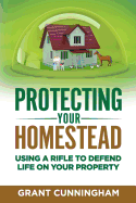 Protecting Your Homestead: Using a Rifle to Defend Life on Your Property