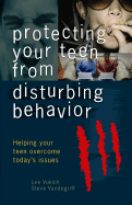 Protecting Your Teen from Disturbing Behavior