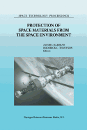 Protection of Space Materials from the Space Environment: Proceedings of ICPMSE-4, Fourth International Space Conference, held in Toronto, Canada, April 23-24, 1998