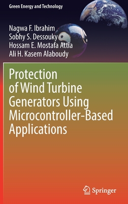 Protection of Wind Turbine Generators Using Microcontroller-Based Applications - Ibrahim, Nagwa F., and Dessouky, Sobhy S., and Mostafa Attia, Hossam E.
