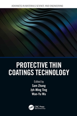Protective Thin Coatings Technology - Zhang, Sam (Editor), and Ting, Jyh-Ming (Editor), and Wu, Wan-Yu (Editor)