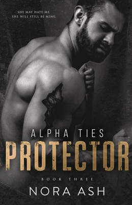 Protector: A Dark Omegaverse Romance - Ash, Nora