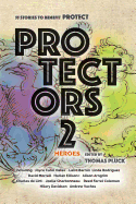 Protectors 2: Heroes: Stories to Benefit Protect