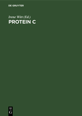 Protein C - Witt, Irene (Editor)