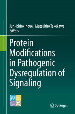 Protein Modifications in Pathogenic Dysregulation of Signaling - Inoue, Jun-Ichiro (Editor), and Takekawa, Mutsuhiro (Editor)