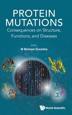 Protein Mutations: Consequences on Structure, Functions, and Diseases - Gromiha, M Michael