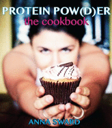 Protein Pow(d)er: the Cookbook: Volume 1