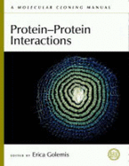 Protein-Protein Interactions (C) - Golemis, Erica A (Editor), and Erica a Golemis, Ilya Serebriiskii