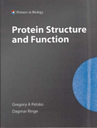 Protein Structure and Function - Petsko, Gregory A, and Ringe, Dagmar, PhD