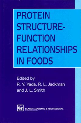 Protein Structure-Function Relationships in Foods - Smith, J L, and Yada, Rickey Y, Professor (Editor), and Jackman, R L (Editor)