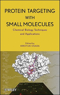 Protein Targeting with Small Molecules: Chemical Biology Techniques and Applications - Osada, Hiroyuki