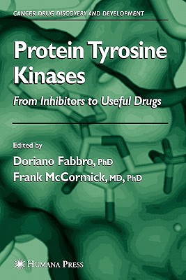 Protein Tyrosine Kinases: From Inhibitors to Useful Drugs - Fabbro, Doriano (Editor), and McCormick, Frank (Editor)