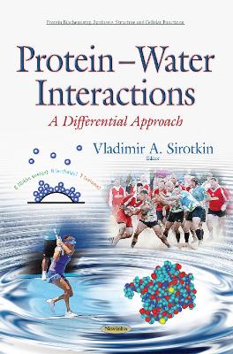 Protein Water Interactions: A Differential Approach - Sirotkin, Vladimir A (Editor)