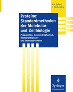 Proteine: Standardmethoden Der Molekular- Und Zellbiologie: Praparation, Gelelektrophorese, Membrantransfer Und Immundetektion