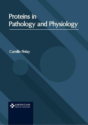 Proteins in Pathology and Physiology - Finlay, Camille (Editor)