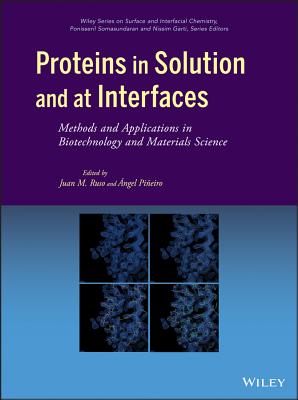 Proteins in Solution and at Interfaces: Methods and Applications in Biotechnology and Materials Science - Ruso, Juan M (Editor), and Pieiro, ngel (Editor)