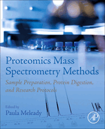 Proteomics Mass Spectrometry Methods: Sample Preparation, Protein Digestion, and Research Protocols