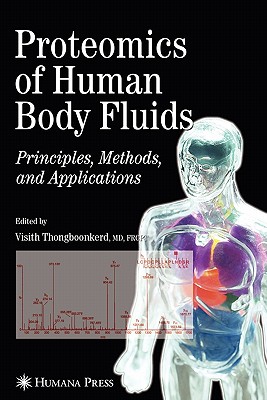 Proteomics of Human Body Fluids: Principles, Methods, and Applications - Thongboonkerd, Visith (Editor)