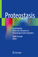 Proteostasis: Investigating Molecular Dynamics in Neurodegenerative Disorders