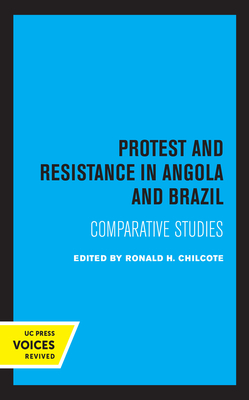 Protest and Resistance in Angola and Brazil: Comparative Studies - Chilcote, Ronald H (Editor)