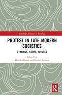 Protest in Late Modern Societies: Dynamics, Forms, Futures