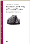 Protestant Church Polity in Changing Contexts I: Ecclesiological and Historical Contributions. Proceedings of the International Conference, Utrecht, the Netherlands, 7-10 November, 2011 Volume 2