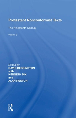 Protestant Nonconformist Texts: Volume 3: The Nineteenth Century - Bebbington, David (Editor)