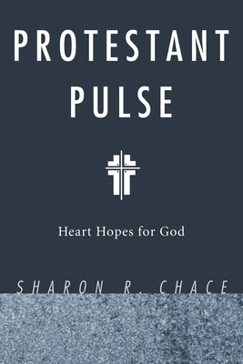 Protestant Pulse - Chace, Sharon R, and Quale-Leach, Robina (Foreword by)