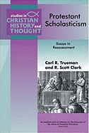 Protestant Scholasticism: Essays in Reassesment