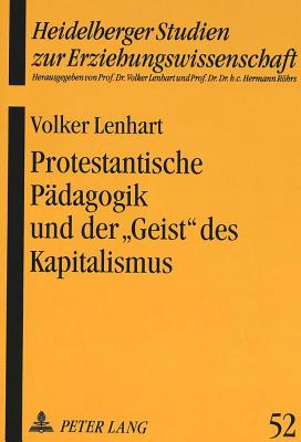 Protestantische Paedagogik Und Der Geist Des Kapitalismus - Lenhart, Volker