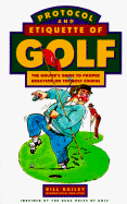 Protocol and Etiquette of Golf: The Golfer's Guide to Proper Behavior on the Golf Course