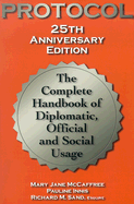 Protocol: The Complete Handbook of Diplomatic, Official & Social Usage - Innis, Pauline, and McCaffree, Mary Jane, and Sand, Richard M