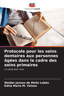 Protocole pour les soins dentaires aux personnes ?g?es dans le cadre des soins primaires