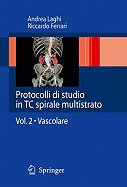 Protocolli Di Studio in Tc Spirale Multistrato: Vol. 2 - Vascolare