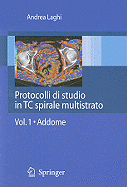Protocolli Di Studio In TC Spirale Multistrato, Volume 1: Addome