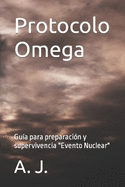 Protocolo Omega: Gu?a para preparaci?n y supervivencia "Evento Nuclear"