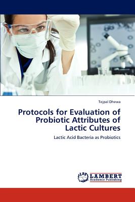 Protocols for Evaluation of Probiotic Attributes of Lactic Cultures - Dhewa Tejpal