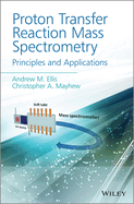 Proton Transfer Reaction Mass Spectrometry: Principles and Applications